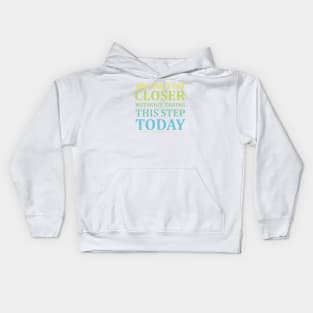You Can't Get Closer Without Taking This Step Today | White Kids Hoodie